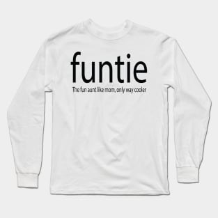 Funtie, best aunt, favourite auntie, funny auntie, funny attitude Long Sleeve T-Shirt